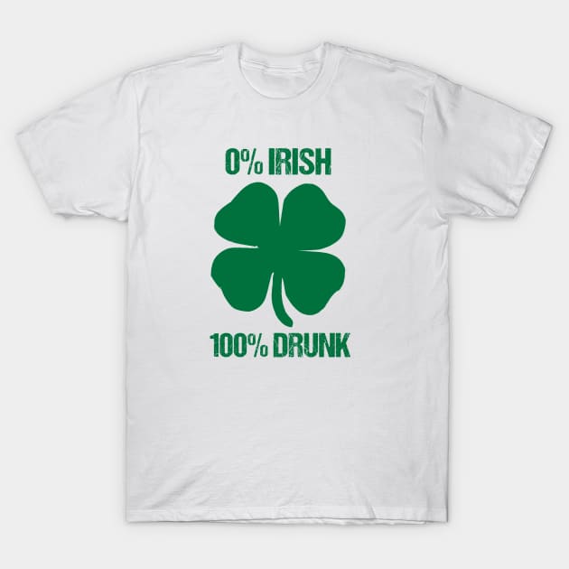 0% Irish 100% Drunk T-Shirt by BethTheKilljoy